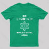 Do Science While It’s Still Legal Geek T-Shirt