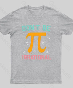 Don’t Be Irrational Geek Pi Day