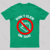 Don’t Click On That Nerd T-Shirt