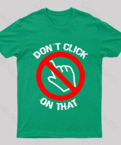 Don’t Click On That Nerd T-Shirt