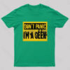 Don’t Panic I’m a Geek T-Shirt