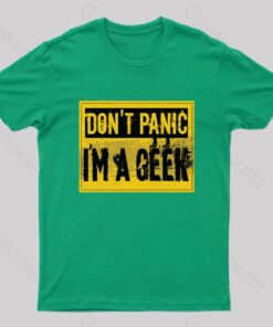 Don’t Panic I’m a Geek T-Shirt