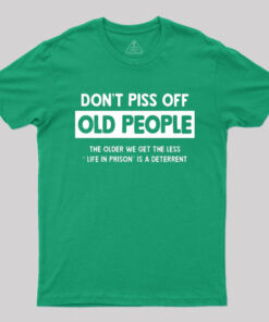 Don’t Piss Off Old People T-Shirt