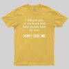 Don’t Test Me Geek T-Shirt
