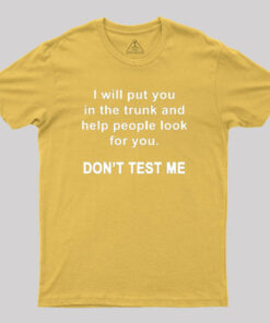 Don’t Test Me Geek T-Shirt