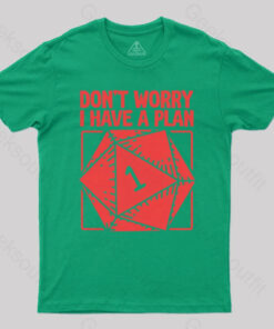 Don’t Worry, I Have a Plan T-Shirt