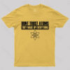 Don’t trust atoms T-Shirt