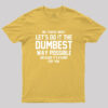 Dumbest Way Possible Geek T-Shirt