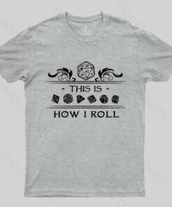Dungeons & Dragons This is How I Roll T-Shirt
