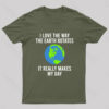 Earth Rotation Makes My Day Science Space Physics Good Joke Geek T-Shirt