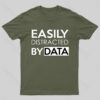 Easily Distracted By Data T-Shirt