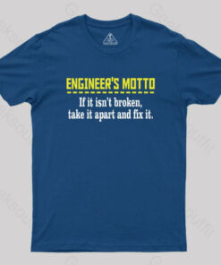 Engineer’s Motto Geek T-Shirt