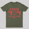 Error 404 Love Not Found  Nerd T-Shirt