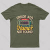 Error 405 Humor Not Found T-Shirt