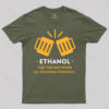 Ethanol, for When All Your Reactions Fail T-Shirt
