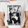Every Fairytale Need A Villain Classic T-Shirt Unisex Sweatshirt Hoodie