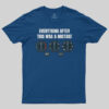 Everything After This Was A Mistake T-Shirt
