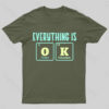 Everything Is Ok Nerd T-Shirt