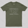 Everything Is Under Control T-Shirt