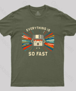Everything is So Fast T-Shirt