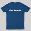 Ew People Geek T-Shirt
