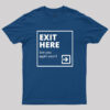 Exit Here See you Again Soon! T-Shirt