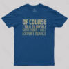 Expert Advice Geek T-Shirt