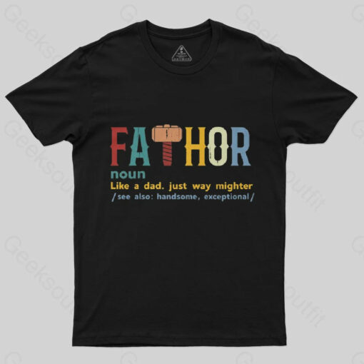 Fa-Thor Like Dad Just Way Mightier T-Shirt