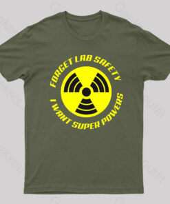 Forget Lab Safety I Want Super Powers Nerd T-Shirt