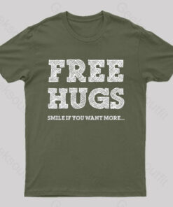 Free Hugs, Smile If You Want More.. T-Shirt