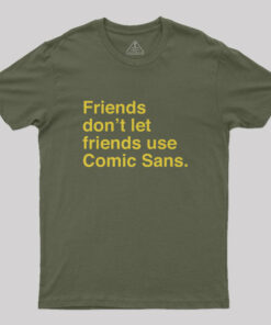 Friends Don’t Let Friends Use Comic Sans Geek T-Shirt