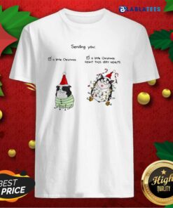 Funny Boston Terrier Sending You A Little Christmas A Little Christmas Right This Very Minute Shirt