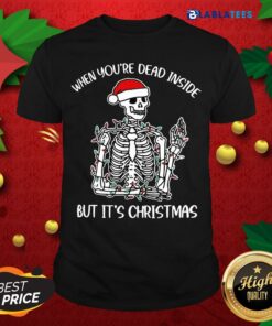 Funny When You’re Dead Inside But It’s Christmas Shirt
