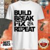 Good Trophy Truck Build Break Fix Repeat Shirt