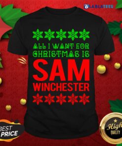 Great All I Want For Christmas Is Sam Winchester Shirt
