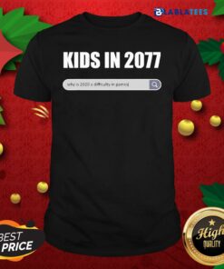 Great Kids In 2077 – Why 2020 Is A Difficulty In Games Gamer Shirt