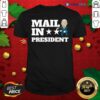 Great Mail In President Joe Biden Election Fraud Shirt