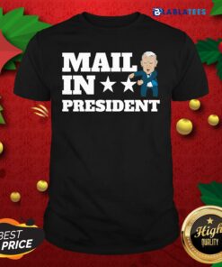 Great Mail In President Joe Biden Election Fraud Shirt