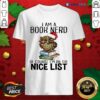 Happy Owl Santa I Am A Book Nerd Of Course I’M On The Nice List Christmas Shirt