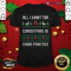 Nice All I Want For Christmas Is Choir Practice Ugly Shirt