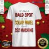 Nice Backside Its Not A Bald Spot Its A Solar Panel For A Sex Machine Shirt