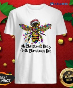 Nice Bee Santa Oh Christmas Bee Oh Christmas Bee light Shirt