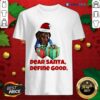 Nice Dog Dear Santa Define Good Christmas Shirt
