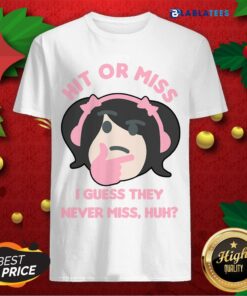 Nice Hit Or Miss I Guess They Never Miss Huh Nyan Nyan Cartoon Shirt