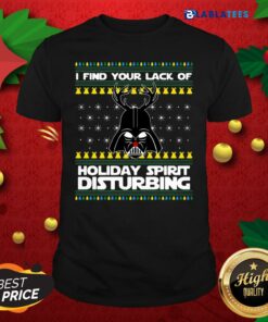Nice I Find Your Lack Of Cheer Disturbing Ugly Christmas Shirt