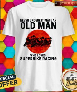 Nice Never Underestimate An Old Man Who Loves Superbike Racing Sunset Shirt