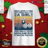 Nice Once Upon A Time There Was A Girl Who Really Loved Dogs And Gym It Was Me The And Vintage Shirt