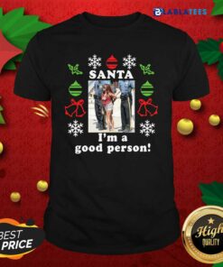Nice Snooki Santa I’m A Good Person Christmas Shirt
