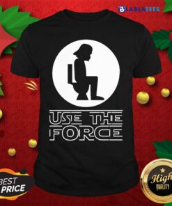 Nice The Star Wars Use The Force Shirt