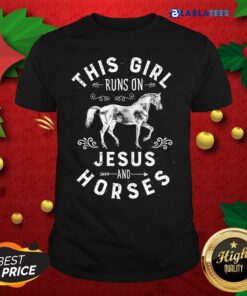 Nice This Girl Runs On Jesus And Horses Christian Horse Rider Shirt